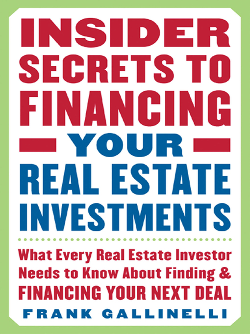 Title details for Insider Secrets to Financing Your Real Estate Investments by Frank Gallinelli - Available